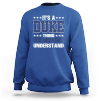 Its A Duke Thing You Wouldn't Understand Sweatshirt Funny Family Name