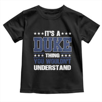 Its A Duke Thing You Wouldn't Understand Toddler T Shirt Funny Family Name