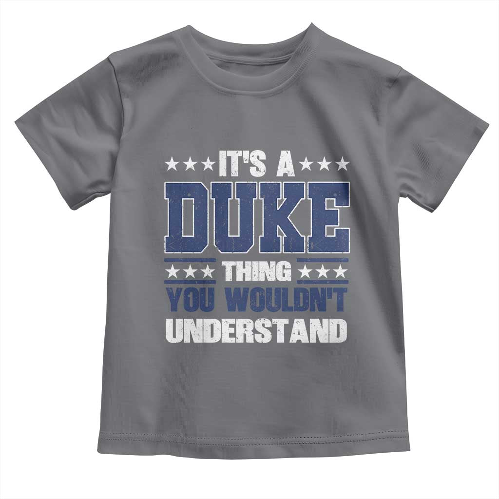 Its A Duke Thing You Wouldn't Understand Toddler T Shirt Funny Family Name