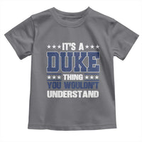 Its A Duke Thing You Wouldn't Understand Toddler T Shirt Funny Family Name