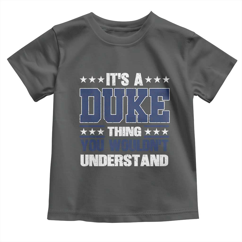 Its A Duke Thing You Wouldn't Understand Toddler T Shirt Funny Family Name