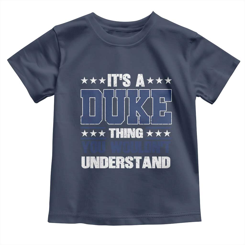 Its A Duke Thing You Wouldn't Understand Toddler T Shirt Funny Family Name
