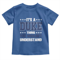 Its A Duke Thing You Wouldn't Understand Toddler T Shirt Funny Family Name