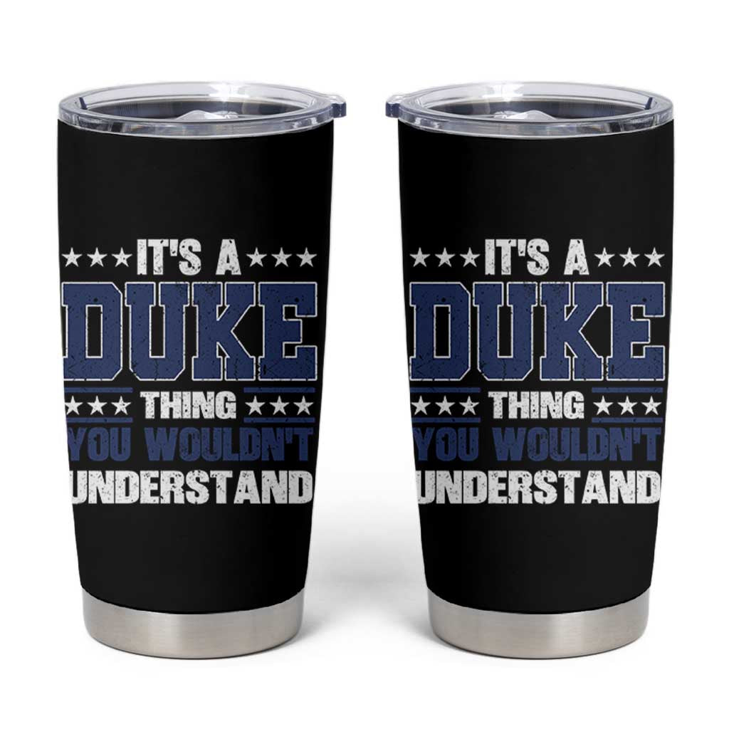 Its A Duke Thing You Wouldn't Understand Tumbler Cup Funny Family Name