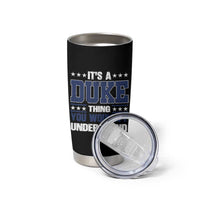 Its A Duke Thing You Wouldn't Understand Tumbler Cup Funny Family Name