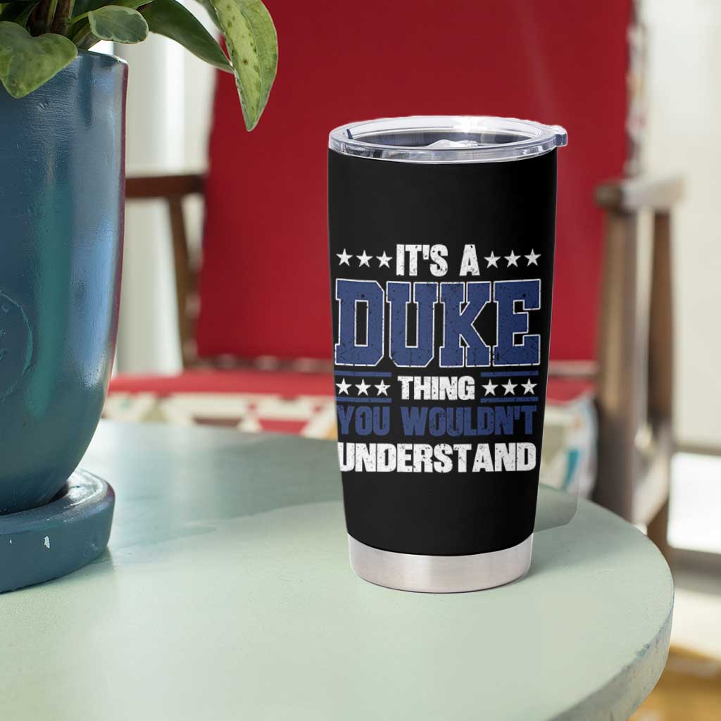 Its A Duke Thing You Wouldn't Understand Tumbler Cup Funny Family Name