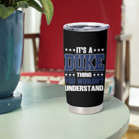 Its A Duke Thing You Wouldn't Understand Tumbler Cup Funny Family Name