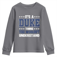 Its A Duke Thing You Wouldn't Understand Youth Sweatshirt Funny Family Name