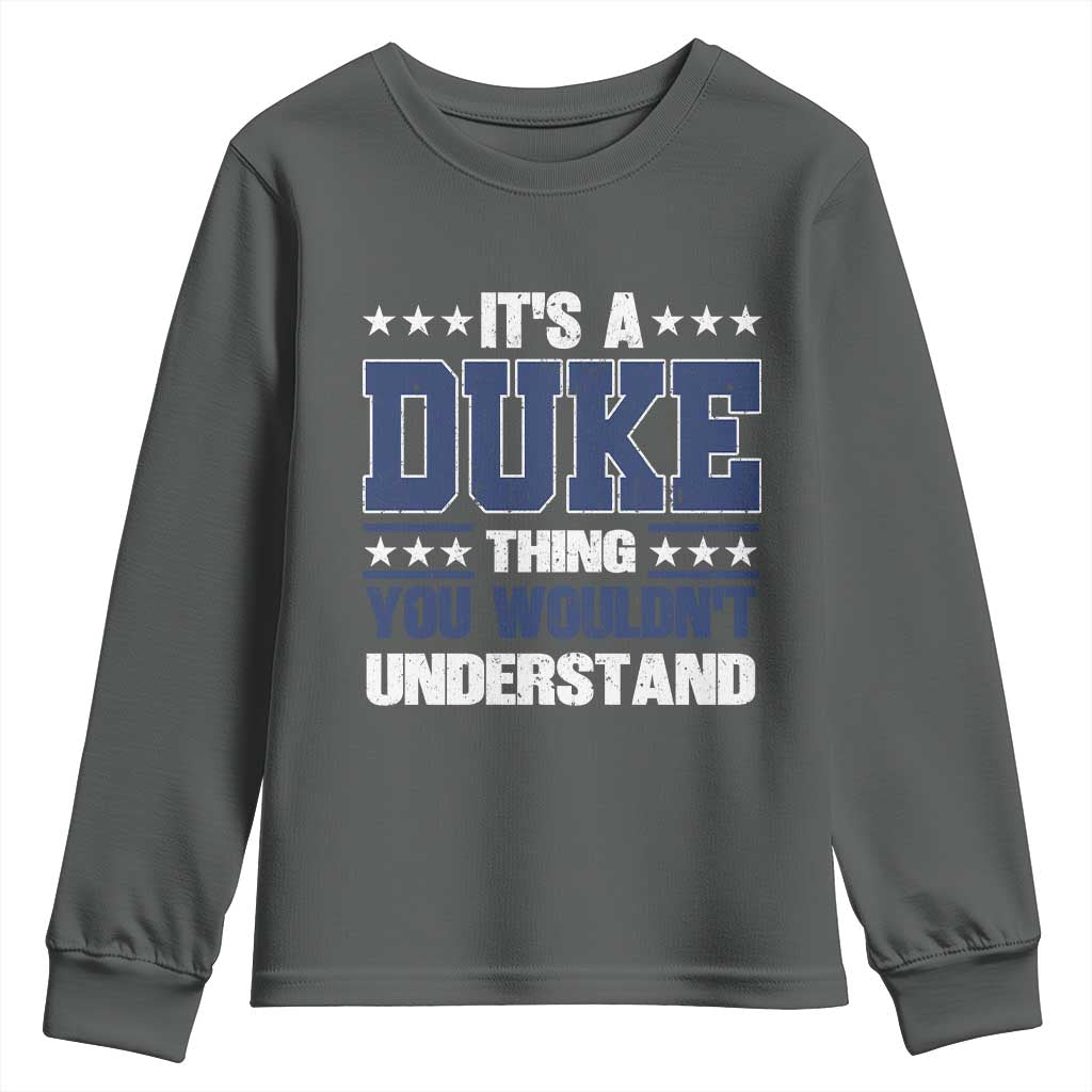 Its A Duke Thing You Wouldn't Understand Youth Sweatshirt Funny Family Name
