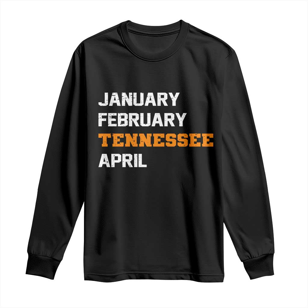 January February Tennessee April Long Sleeve Shirt Basketball Game Day