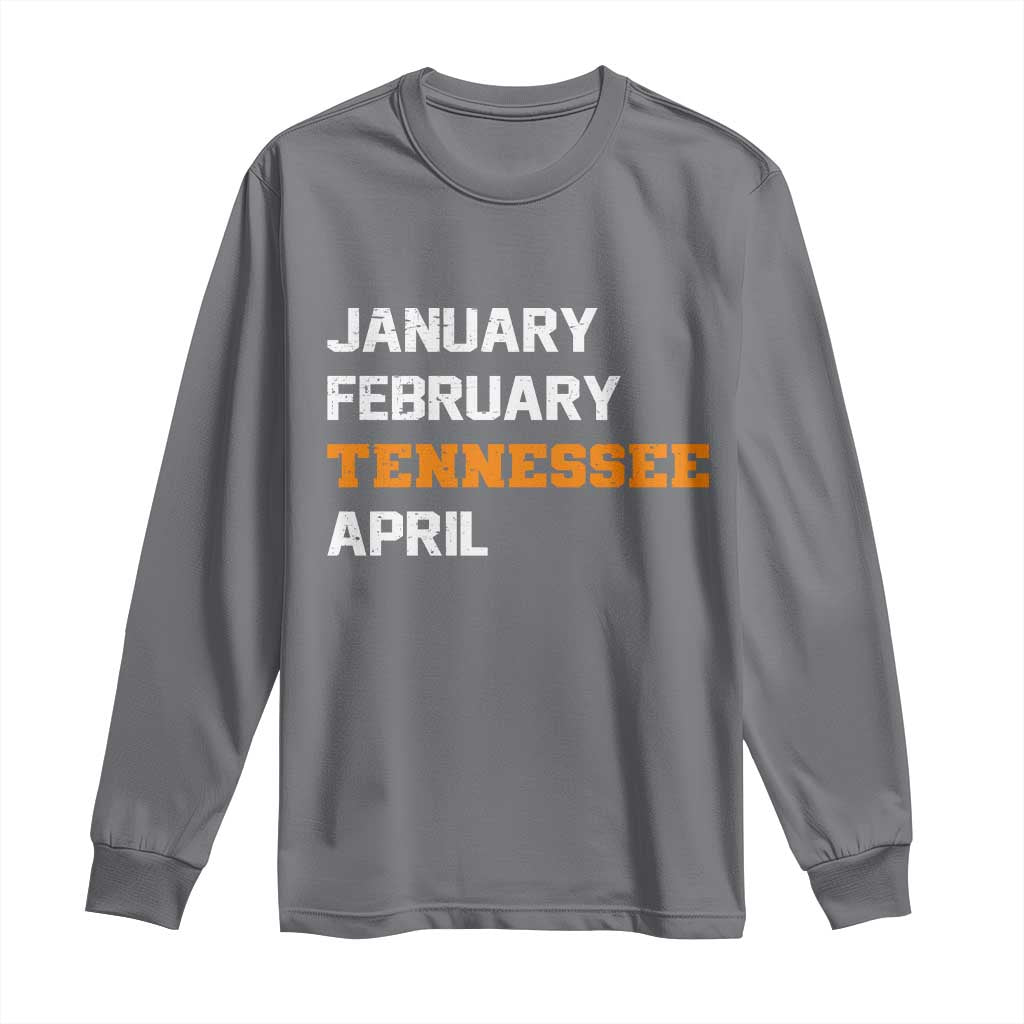 January February Tennessee April Long Sleeve Shirt Basketball Game Day