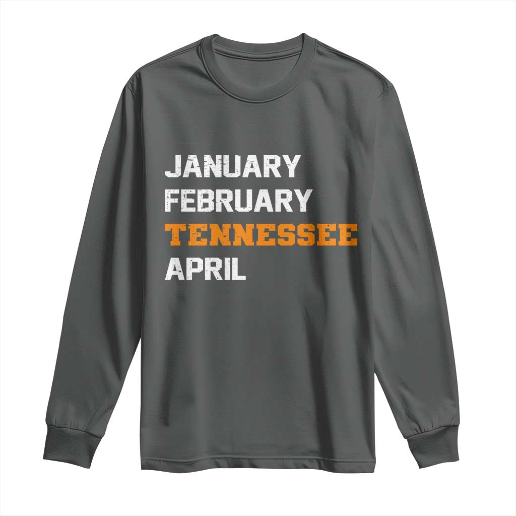 January February Tennessee April Long Sleeve Shirt Basketball Game Day
