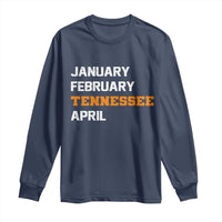January February Tennessee April Long Sleeve Shirt Basketball Game Day