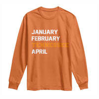 January February Tennessee April Long Sleeve Shirt Basketball Game Day