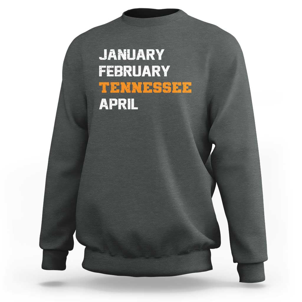 January February Tennessee April Sweatshirt Basketball Game Day