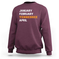 January February Tennessee April Sweatshirt Basketball Game Day
