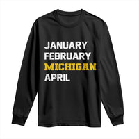 January February Michigan April Long Sleeve Shirt Basketball Game Day