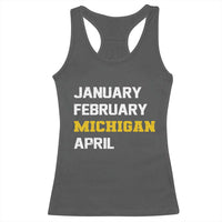 January February Michigan April Racerback Tank Top Basketball Game Day