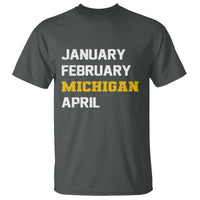 January February Michigan April T Shirt Basketball Game Day