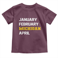 January February Michigan April Toddler T Shirt Basketball Game Day