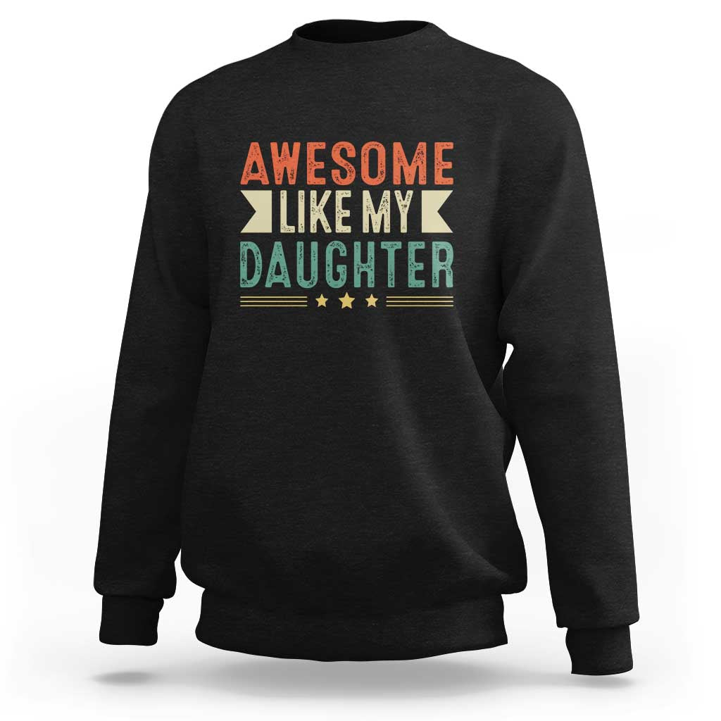 Funny Dad Sweatshirt Awesome Like My Daughters Father's Day - Wonder Print Shop
