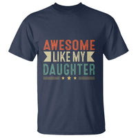 Funny Dad T Shirt Awesome Like My Daughters Father's Day - Wonder Print Shop