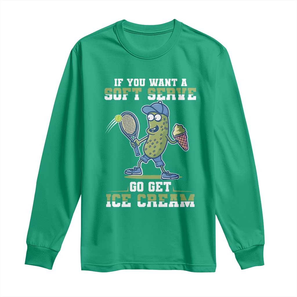 Funny Pickeball Long Sleeve Shirt If You Want A Soft Serve Go Get Ice Cream Paddle - Wonder Print Shop