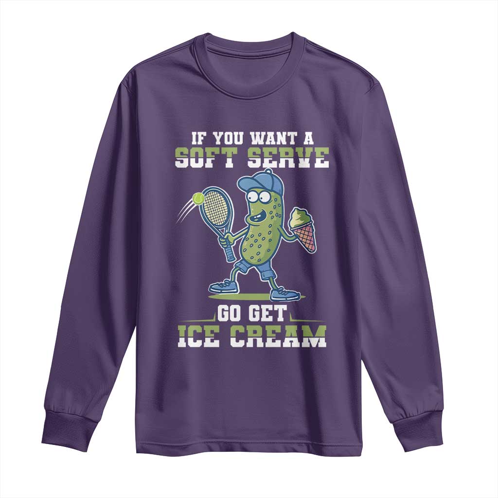 Funny Pickeball Long Sleeve Shirt If You Want A Soft Serve Go Get Ice Cream Paddle - Wonder Print Shop