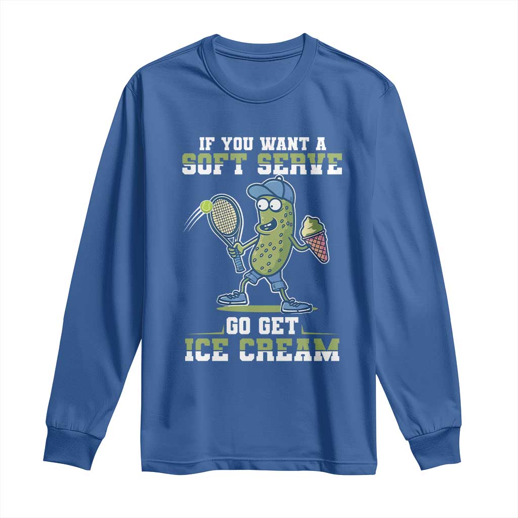 Funny Pickeball Long Sleeve Shirt If You Want A Soft Serve Go Get Ice Cream Paddle - Wonder Print Shop