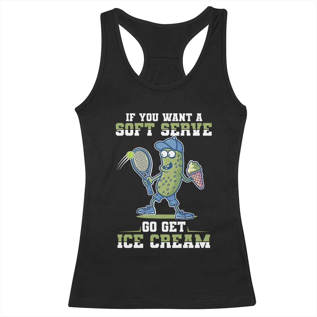 Funny Pickeball Racerback Tank Top If You Want A Soft Serve Go Get Ice Cream Paddle - Wonder Print Shop