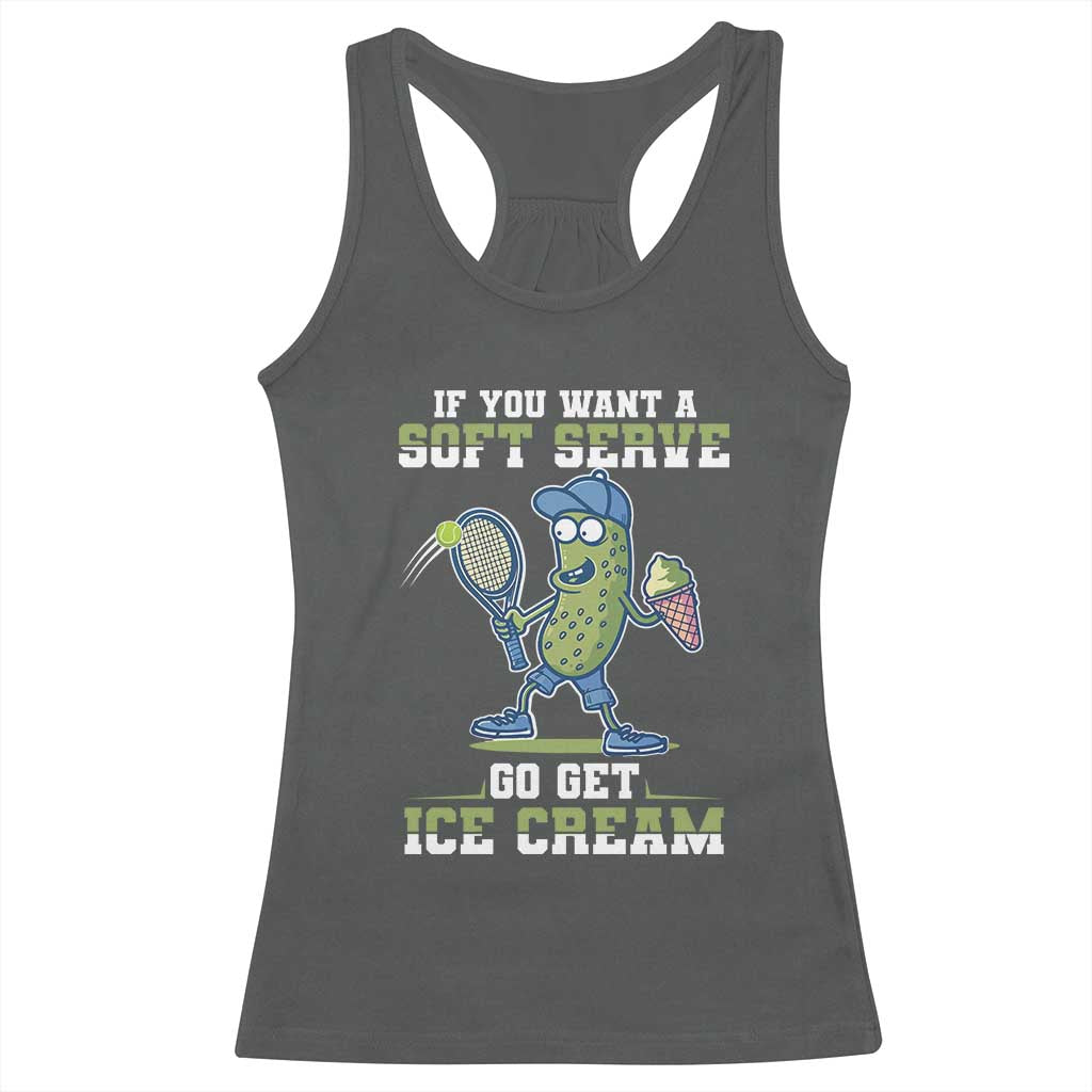 Funny Pickeball Racerback Tank Top If You Want A Soft Serve Go Get Ice Cream Paddle - Wonder Print Shop