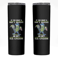 Funny Pickeball Skinny Tumbler If You Want A Soft Serve Go Get Ice Cream Paddle - Wonder Print Shop