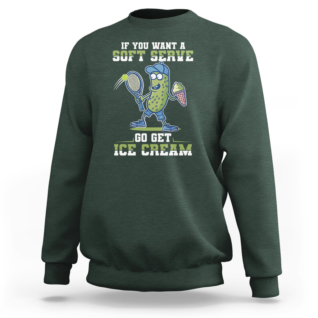 Funny Pickeball Sweatshirt If You Want A Soft Serve Go Get Ice Cream Paddle - Wonder Print Shop