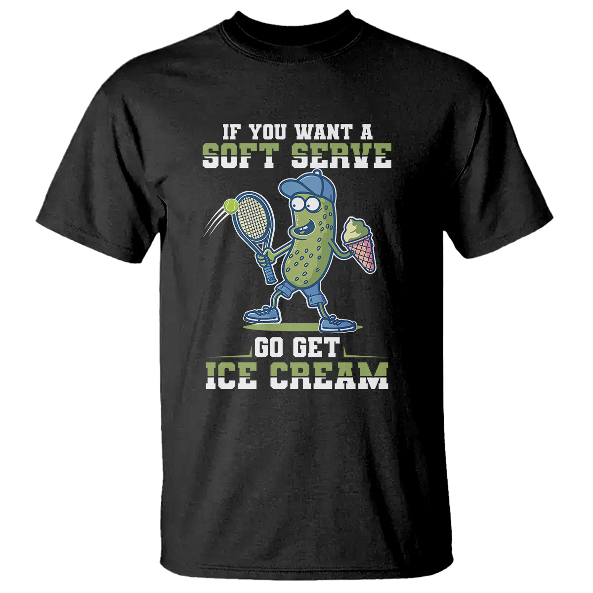 Funny Pickeball T Shirt If You Want A Soft Serve Go Get Ice Cream Paddle - Wonder Print Shop