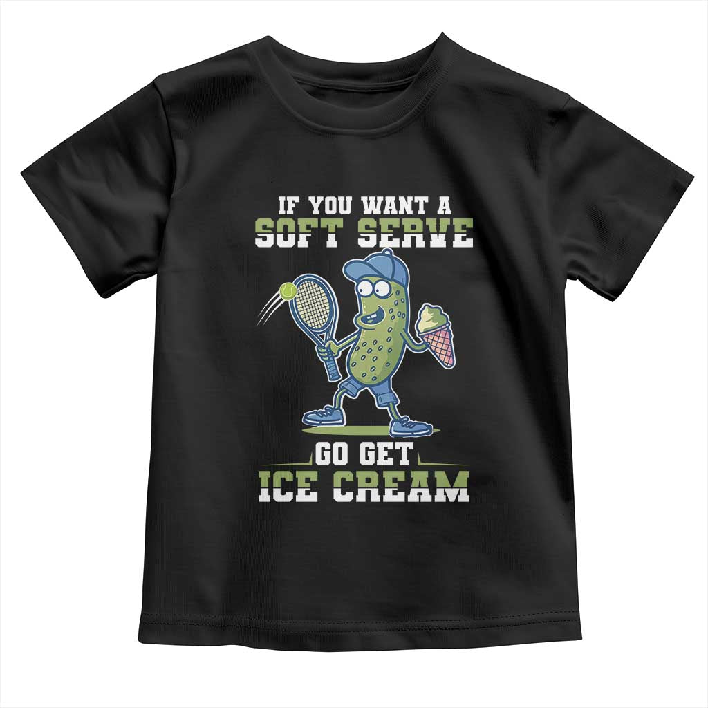 Funny Pickeball Toddler T Shirt If You Want A Soft Serve Go Get Ice Cream Paddle - Wonder Print Shop