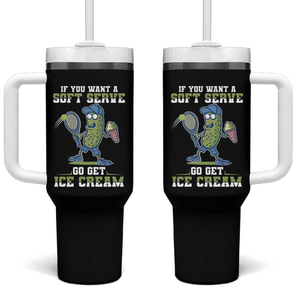 Funny Pickeball Tumbler With Handle If You Want A Soft Serve Go Get Ice Cream Paddle - Wonder Print Shop