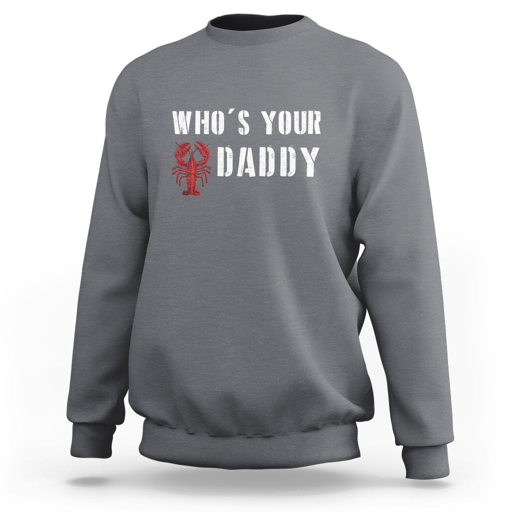 Funny Crawfish Sweatshirt Who's Your Craw Daddy Vintage Gift For Men - Wonder Print Shop