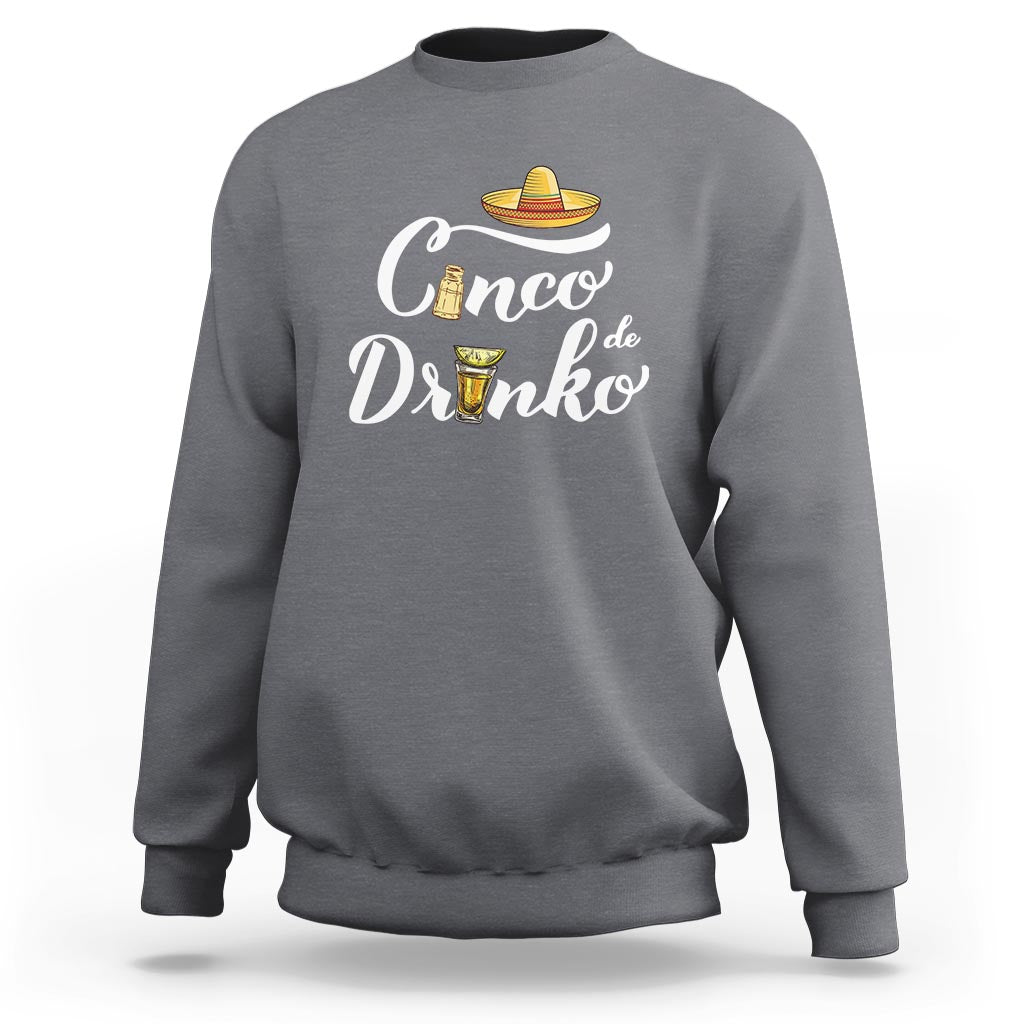 Cinco De Mayo Funny Drinking Sweatshirt Cinco De Drinko Men Women Tequila - Wonder Print Shop