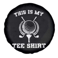 Golf Lover Spare Tire Cover This Is My Tee Shirt Golfing Player - Wonder Print Shop