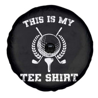 Golf Lover Spare Tire Cover This Is My Tee Shirt Golfing Player - Wonder Print Shop