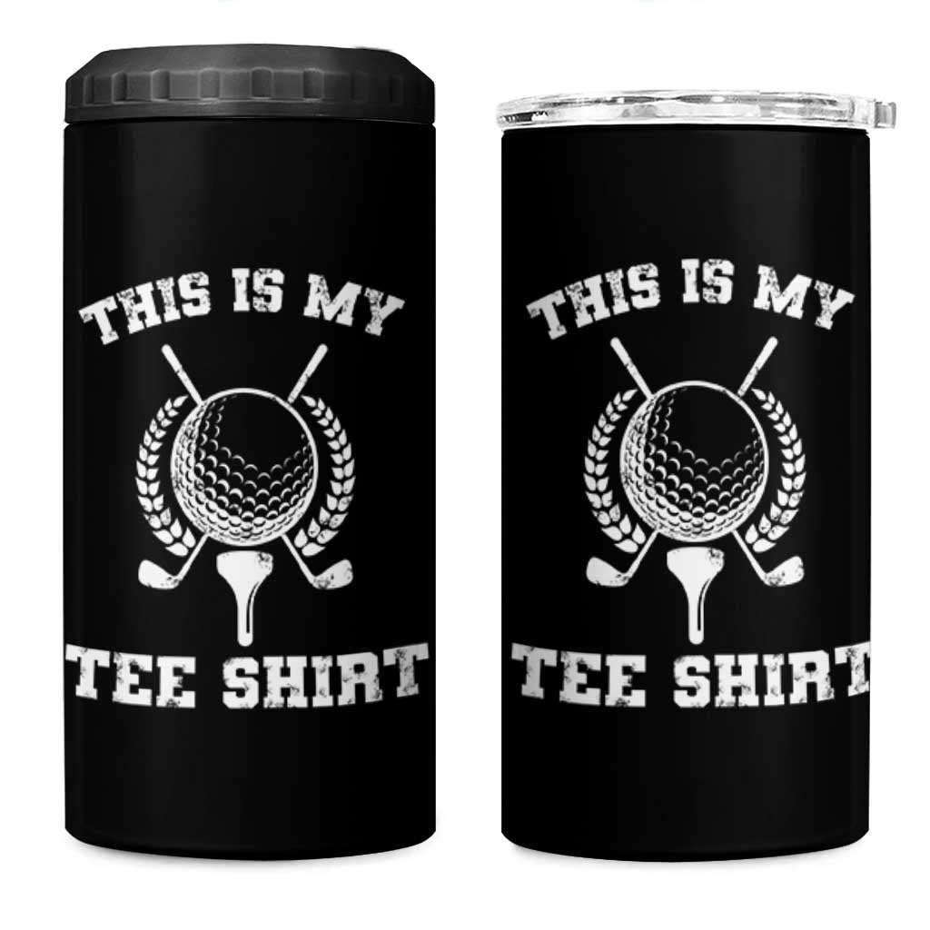 Golf Lover 4 in 1 Can Cooler Tumbler This Is My Tee Shirt Golfing Player - Wonder Print Shop