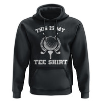 Golf Lover Hoodie This Is My Tee Shirt Golfing Player - Wonder Print Shop