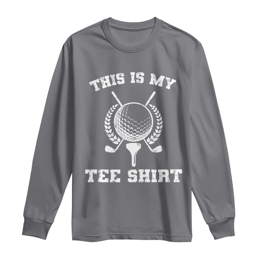 Golf Lover Long Sleeve Shirt This Is My Tee Shirt Golfing Player - Wonder Print Shop