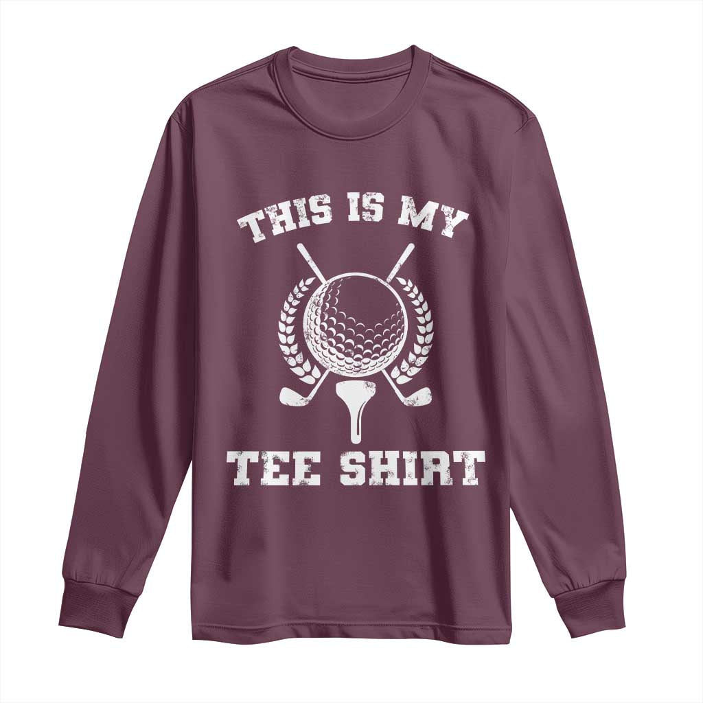 Golf Lover Long Sleeve Shirt This Is My Tee Shirt Golfing Player - Wonder Print Shop