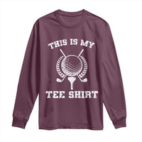 Golf Lover Long Sleeve Shirt This Is My Tee Shirt Golfing Player - Wonder Print Shop