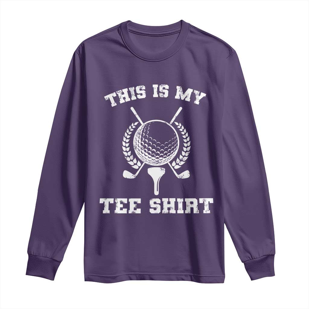Golf Lover Long Sleeve Shirt This Is My Tee Shirt Golfing Player - Wonder Print Shop
