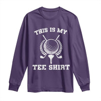 Golf Lover Long Sleeve Shirt This Is My Tee Shirt Golfing Player - Wonder Print Shop