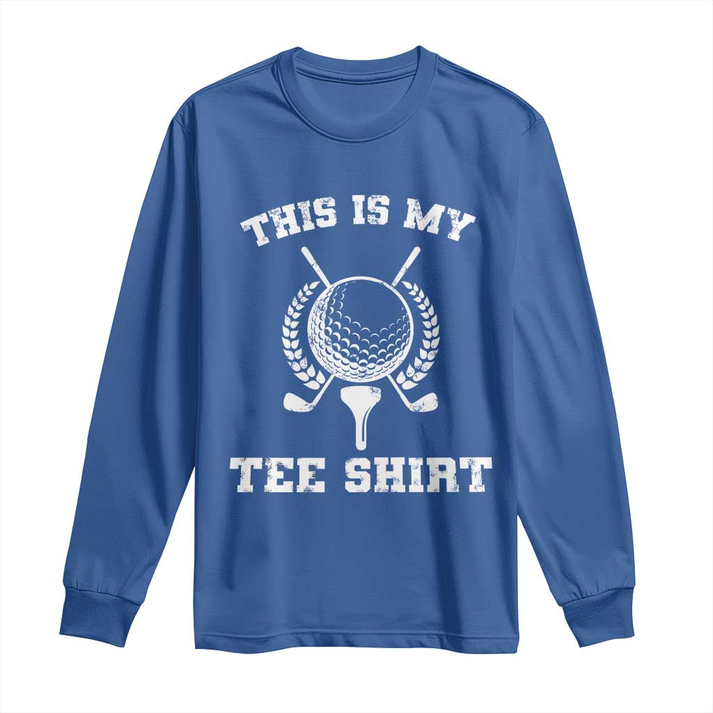 Golf Lover Long Sleeve Shirt This Is My Tee Shirt Golfing Player - Wonder Print Shop