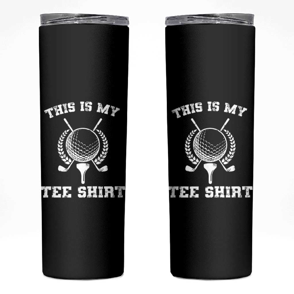 Golf Lover Skinny Tumbler This Is My Tee Shirt Golfing Player - Wonder Print Shop