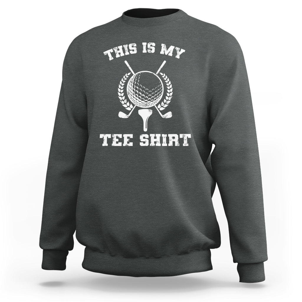 Golf Lover Sweatshirt This Is My Tee Shirt Golfing Player - Wonder Print Shop